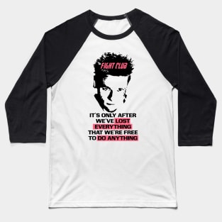 Fight club lost everything Baseball T-Shirt